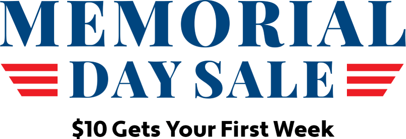 Memorial Day Sale. $10 Gets Your First Week