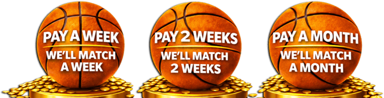 Pay a week - we'll match a week. Pay 2 weeks - we'll match 2 weeks. Pay a month - we'll match a month