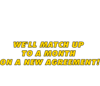 Nice try! We know you can do better but you've still won this great offer sent right to your email! We'll match up to a month We'll match up to a month on a new agreement! Play again to see if you can score higher, or start shopping now!