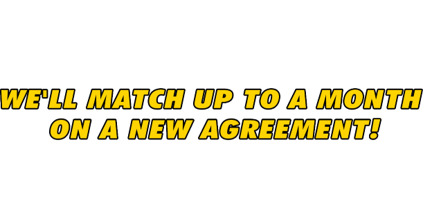 Nice try! We know you can do better but you've still won this great offer sent right to your email! We'll match up to a month We'll match up to a month on a new agreement! Play again to see if you can score higher, or start shopping now!
