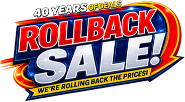 40 years of deals rollback sale! we're rolling back the prices!